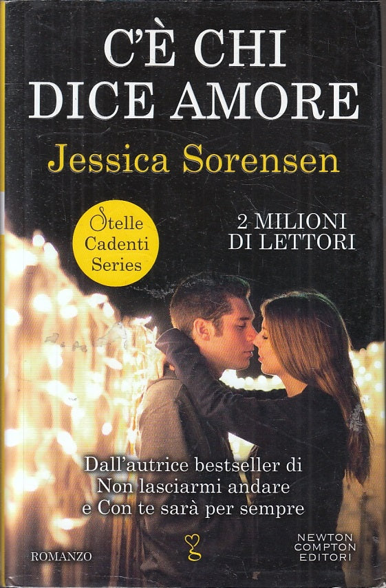 C'E' CHI DICE AMORE - JESSICA SORENSEN - NEWTON COMPTON --- 2015- CS- JXS10