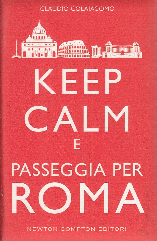 LV- KEEP CALM E PASSEGGIA PER ROMA - COLAIACOMO - NEWTON --- 2015 - C - YFS269