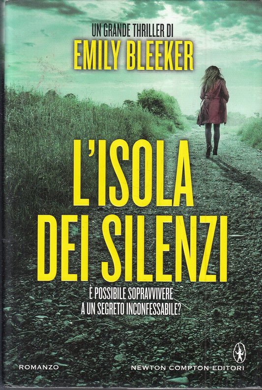 LN- L'ISOLA DEI SILENZI - EMILY BLEEKER - NEWTON COMPTON --- 2016 - CS - YFS154