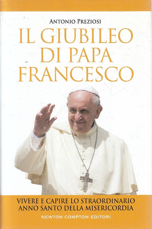 IL GIUBILEO DI PAPA FRANCESCO - ANTONIO PREZIOSI - NEWTON - CS - JXS300