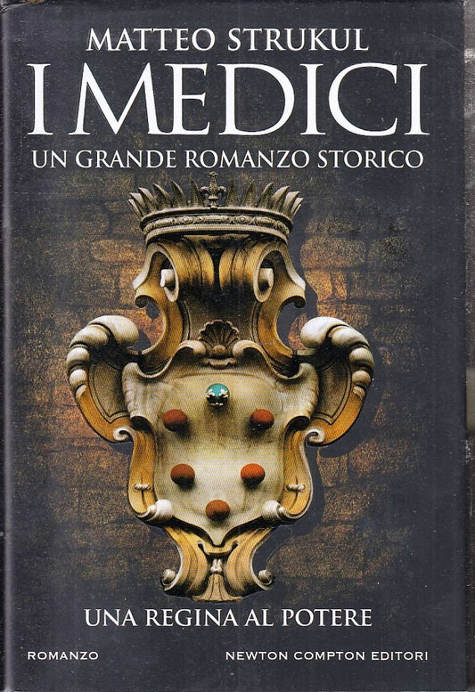 LN- I MEDICI UNA REGINA AL POTERE - MATTEO STRUKUL - NEWTON --- 2017- CS- YFS205