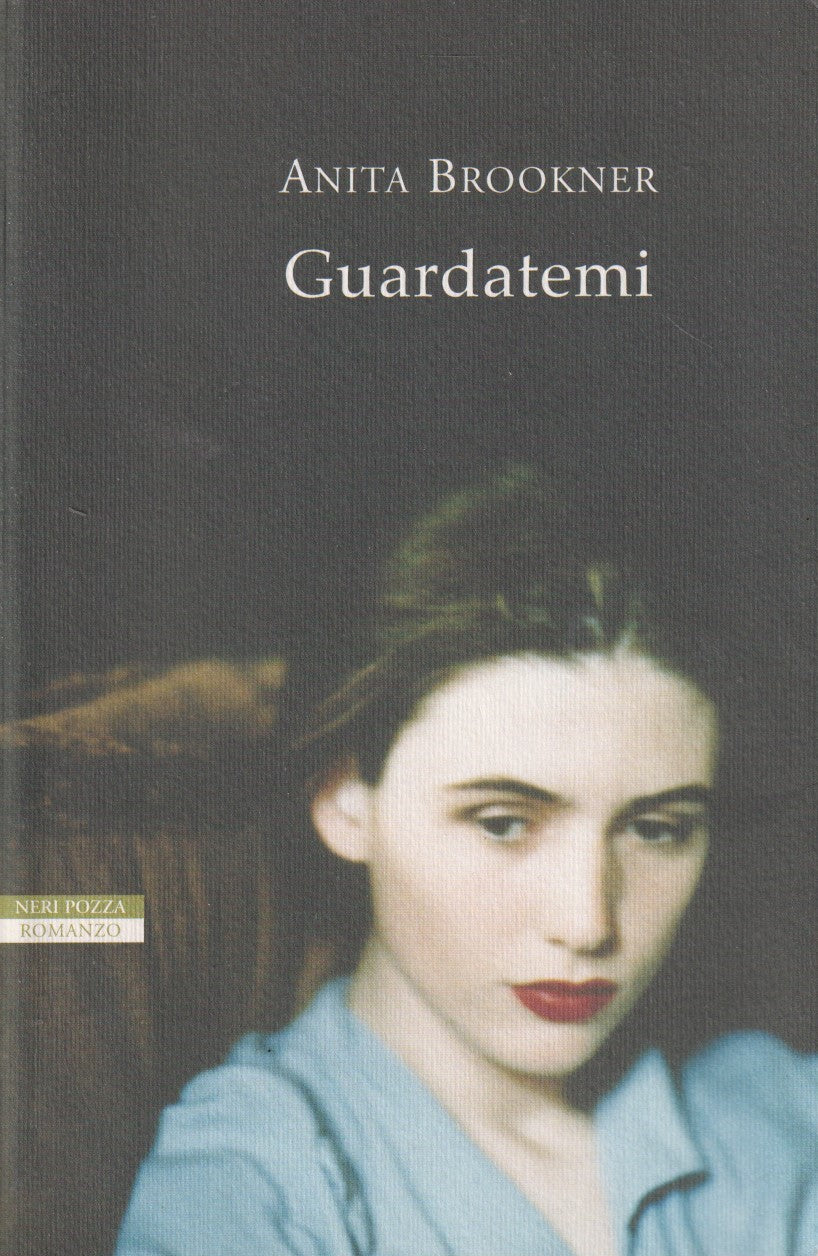 Guardatemi - Anita Brookner - Neri Pozza Narratori delle tavole - JXS333
