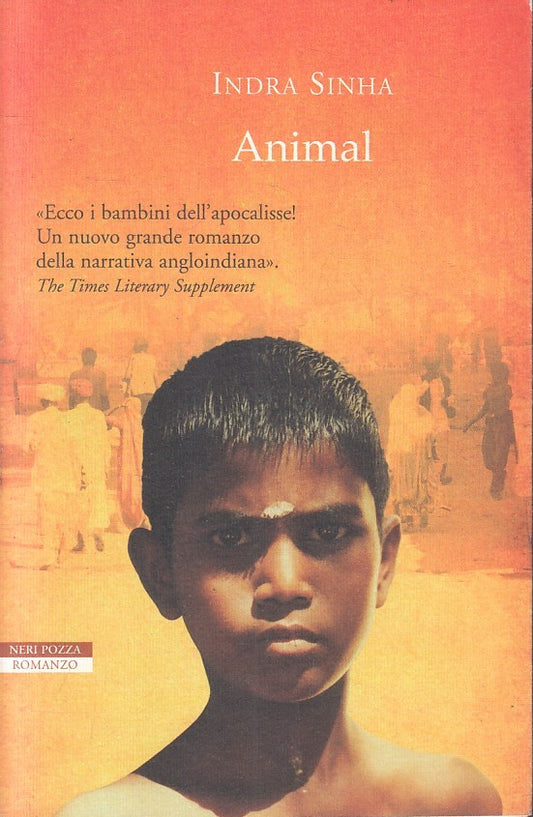 LN- ANIMAL - INDRA SINHA - NERI POZZA - LE TAVOLE D'ORO -- 2009 - B - YFS394