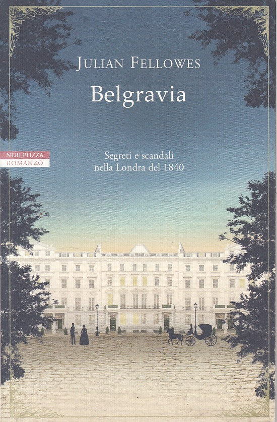 LN- BELGRAVIA - JULIAN FELLOWES - NERI POZZA - NARRATORI -- 2016 - B - YFS263