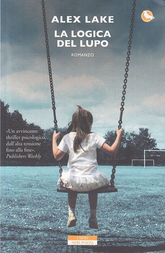 La logica del Lupo - Alex Lake - Neri Pozza I Neri - 1a ed. - ZFS275