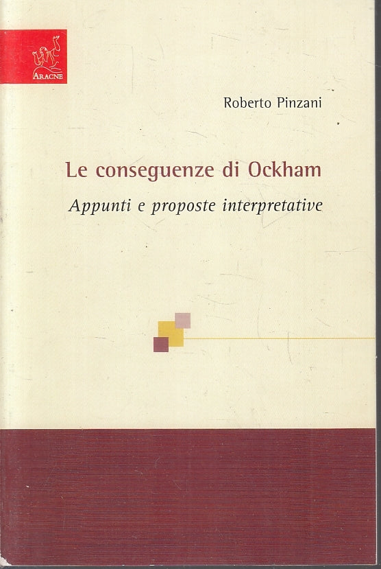LZ- LE CONSEGUENZE DI OCKHAM - ROBERTO PINZANI - ARACNE --- 2005- B- ZFS481