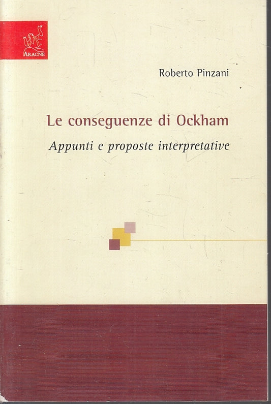 LZ- LE CONSEGUENZE DI OCKHAM - ROBERTO PINZANI - ARACNE --- 2005- B- ZFS481