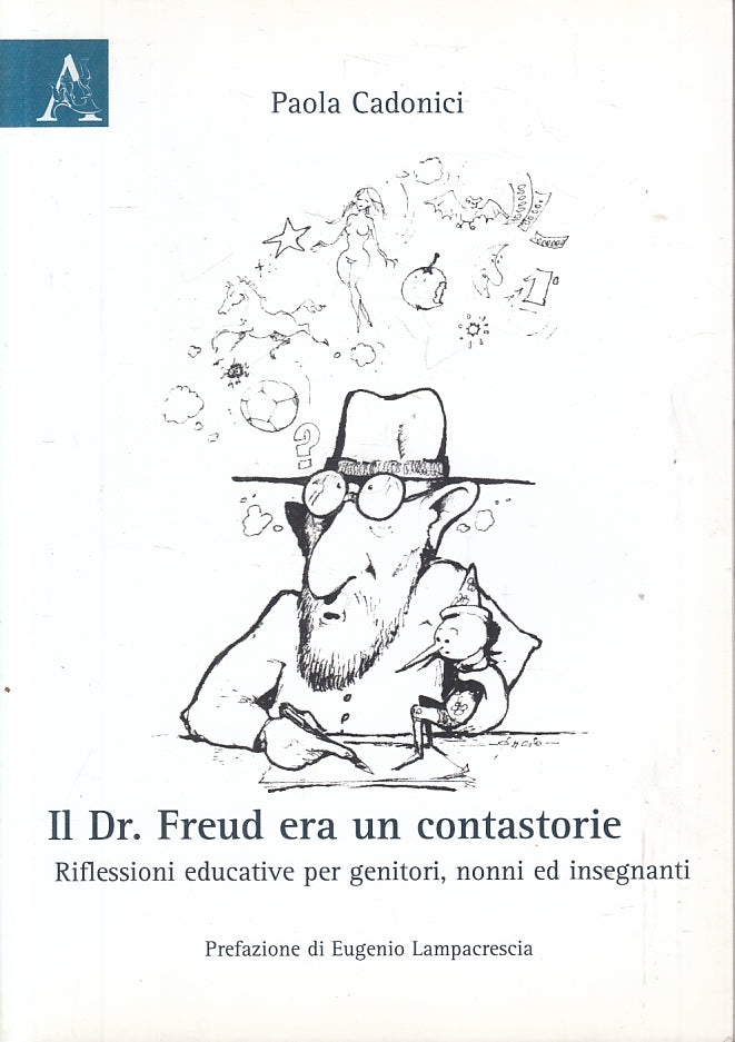 LS- IL DR. FREUD ERA UN CONTASTORIE - PAOLA CADONICI- ARACNE--- 2009- B- ZFS2