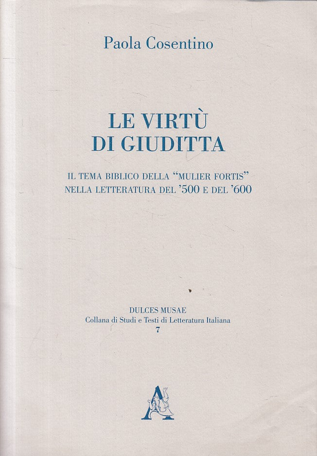 LS- LE VIRTU' DI GIUDITTA - COSENTINO - ARACNE -- 1a ED. - 2012 - BS - ZFS295