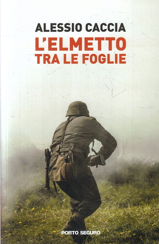 LN- L'ELMETTO TRA LE FOGLIE - ALESSIO CACCIA - PORTO SEGURO --- 2021 - B- ZFS277