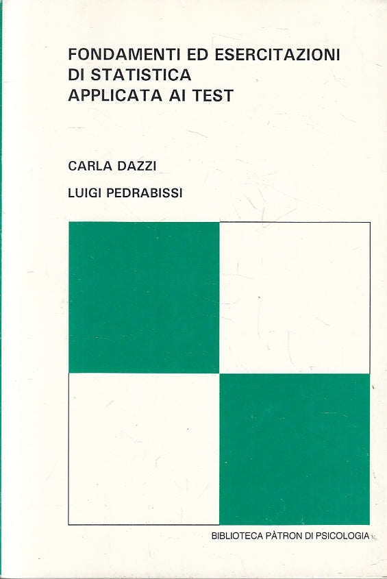 Fondamenti ed esercitazioni statistica applicata ai test-  Dazzi- Patron- ZFS228