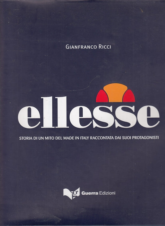 LT- ELLESSE STORIA DI UN MITO - GIANFRANCO RICCI - GUERRA --- 2008- CS- YFS357