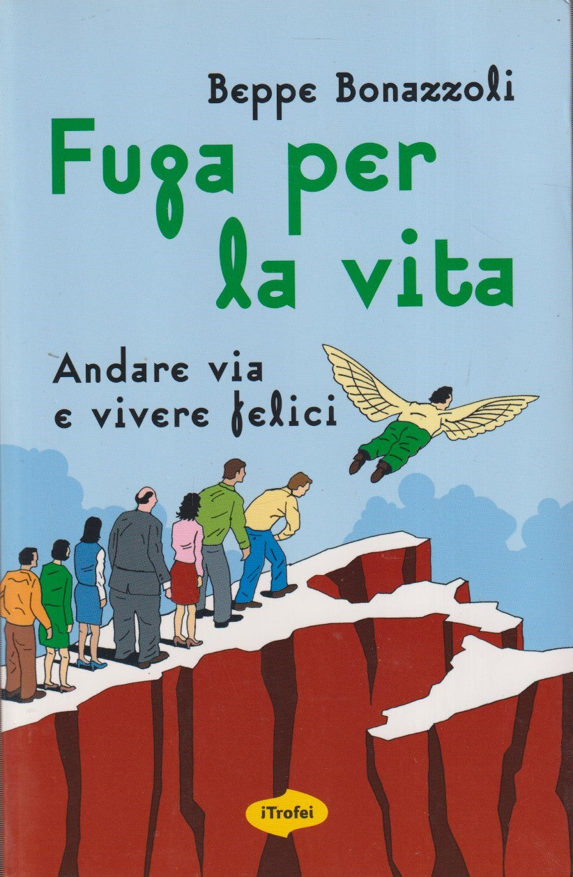Fuga per la vita Andare via e vivere felici - Bonazzoli - Tropea Trofei - JXS227
