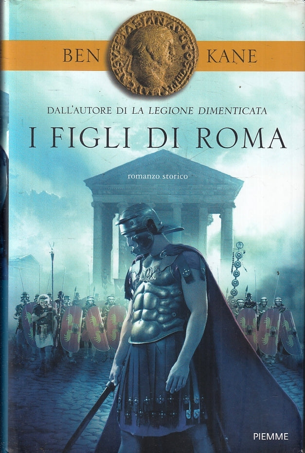 LN- I FIGLI DI ROMA - BEN KANE - PIEMME -- 1a ED.- 2011- CS- ZFS476