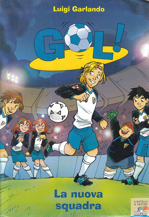 LN- GOL! N.12 LA NUOVA SQUADRA - GARLANDO - PIEMME - BATTELLO -- 2009 - B - RGZ
