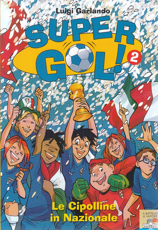 SUPER GOL! 2 CIPOLLINE NAZIONALE- GARLANDO- PIEMME- BATTELLO-- 2009- B- RGZ