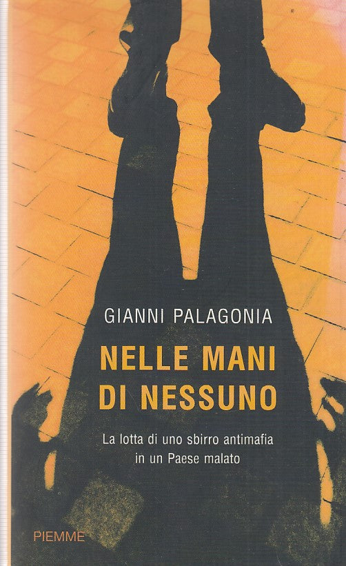 LN- NELLE MANI DI NESSUNO- PALAGONIA- PIEMME-- 1a ED.- 2008- BS- YDS406