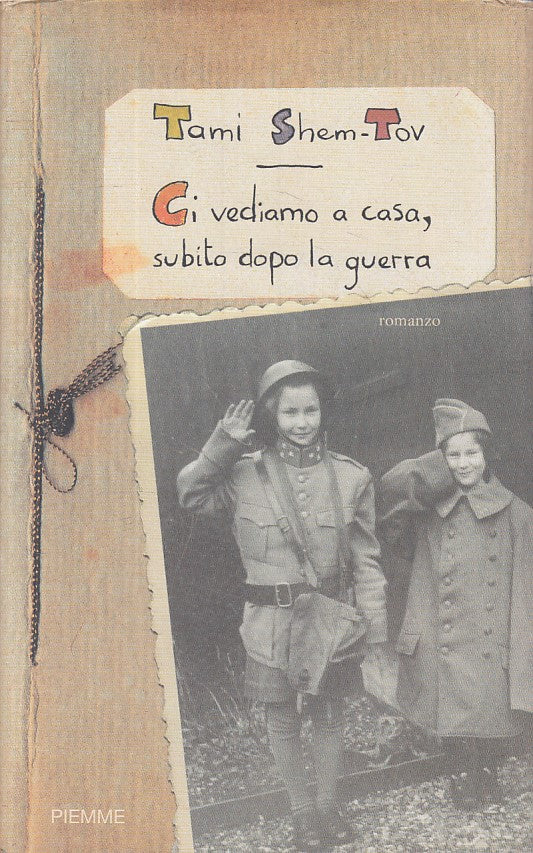 CI VEDIAMO A CASA SUBITO DOPO LA GUERRA -- PIEMME--- 2010 - CS - ZFS277