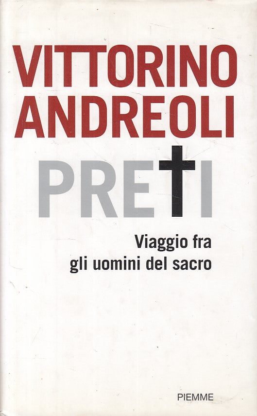 LS- PRETI VIAGGIO FRA UOMINI DEL SACRO - ANDREOLI- PIEMME---- 2009 - CS - YFS272
