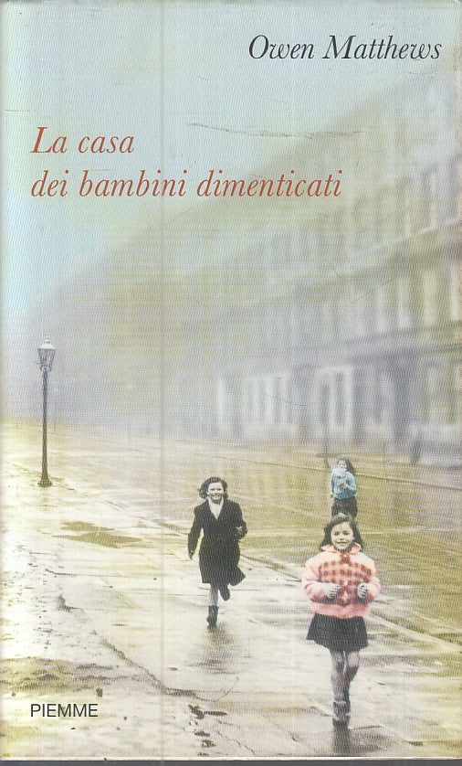 LN- LA CASA DEI BAMBINI DIMENTICATI - OWEN MATTHEWS - PIEMME--- 2009- BS- ZFS417