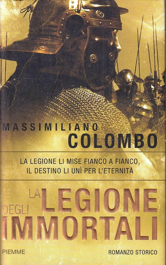 LN- LA LEGIONE DEGLI IMMORTALI- MASSIMILIANO COLOMBO- PIEMME--- 2010- CS- YFS190