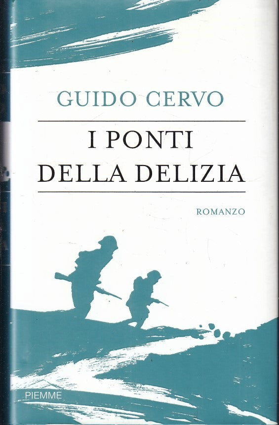 LN- I PONTI DELLA DELIZIA - GUIDO CERVO - PIEMME -- 1a ED. - 2009 - CS - YFS378