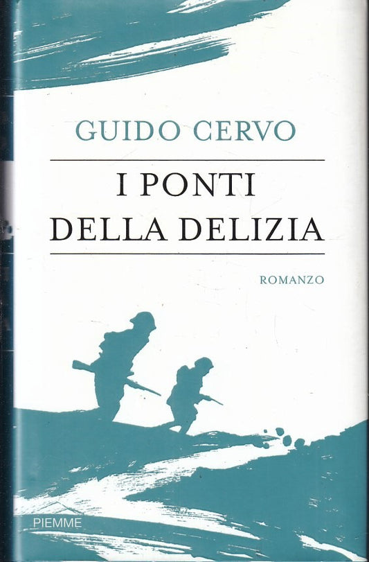 LN- I PONTI DELLA DELIZIA - GUIDO CERVO - PIEMME -- 1a ED. - 2009 - CS - YFS378