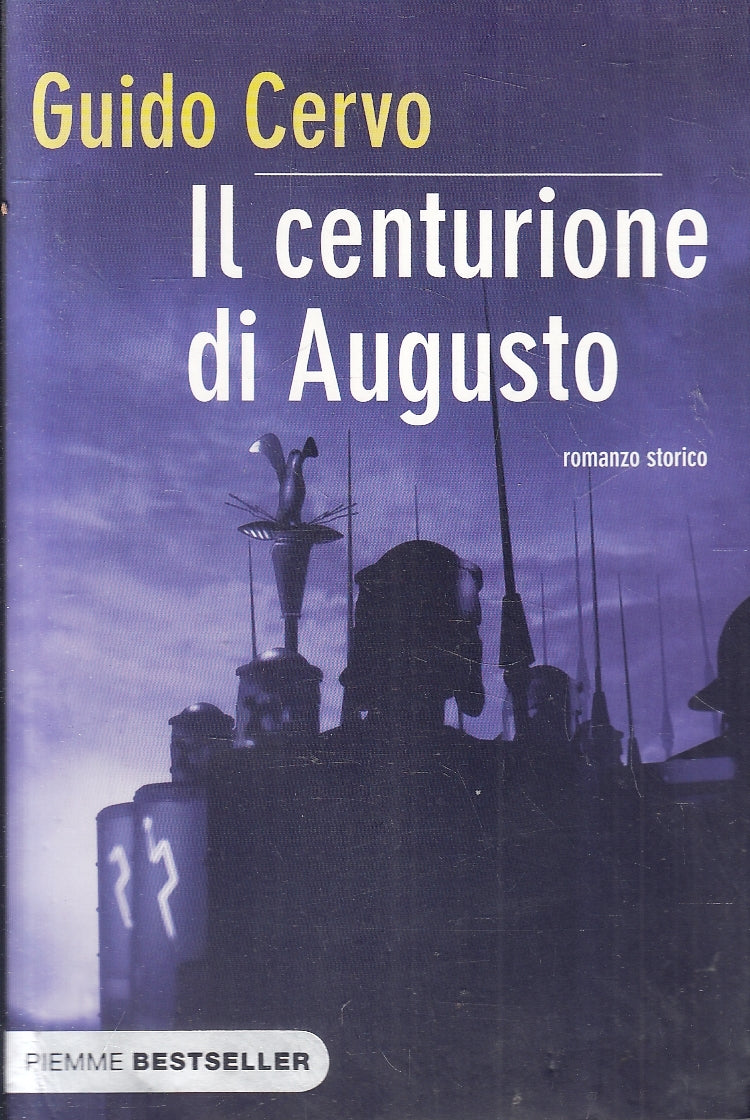 LN- IL CENTURIONE DI AUGUSTO - GUIDO CERVO- PIEMME- BESTSELLER-- 2010- B- YFS200