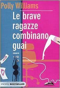 LN2- LE BRAVE RAGAZZE COMBINANO GUAI- POLLY WILLIAMS- PIEMME BESTSELLERS-B-JXS46