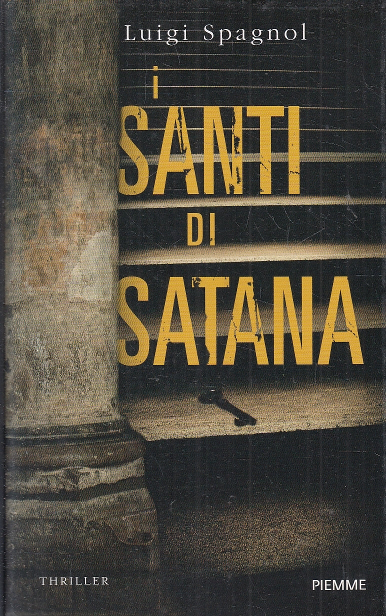 LG- I SANTI DI SATANA - LUIGI SPAGNOL - PIEMME - THRILLER -- 2011- BS- YFS201