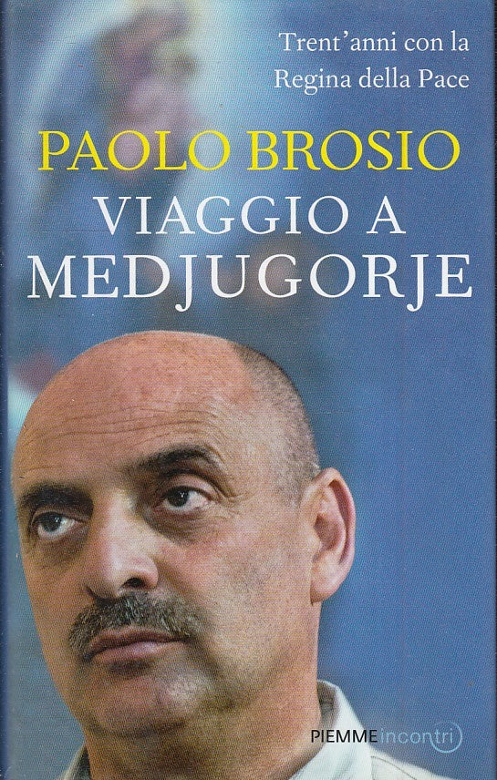 VIAGGIO A MEDJUGORJE - PAOLO BROSIO - PIEMME INCONTRI - CS - JXS5