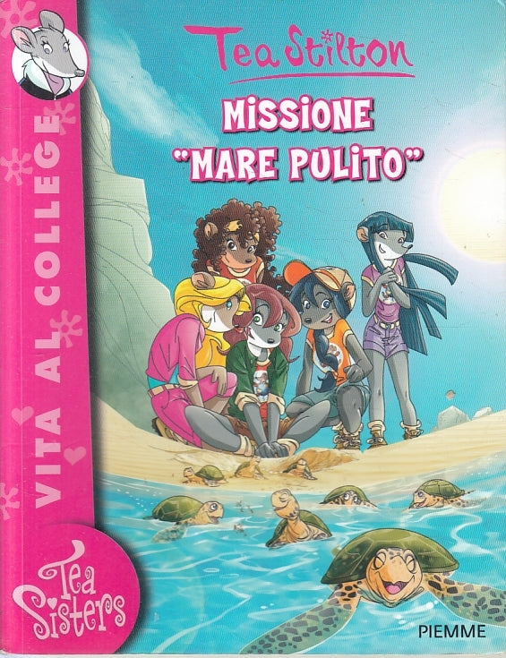 LB- TEA SISTERS VITA AL COLLEGE MISSIONE MARE PULITO - TEA STILTON- 2011- B- RGZ
