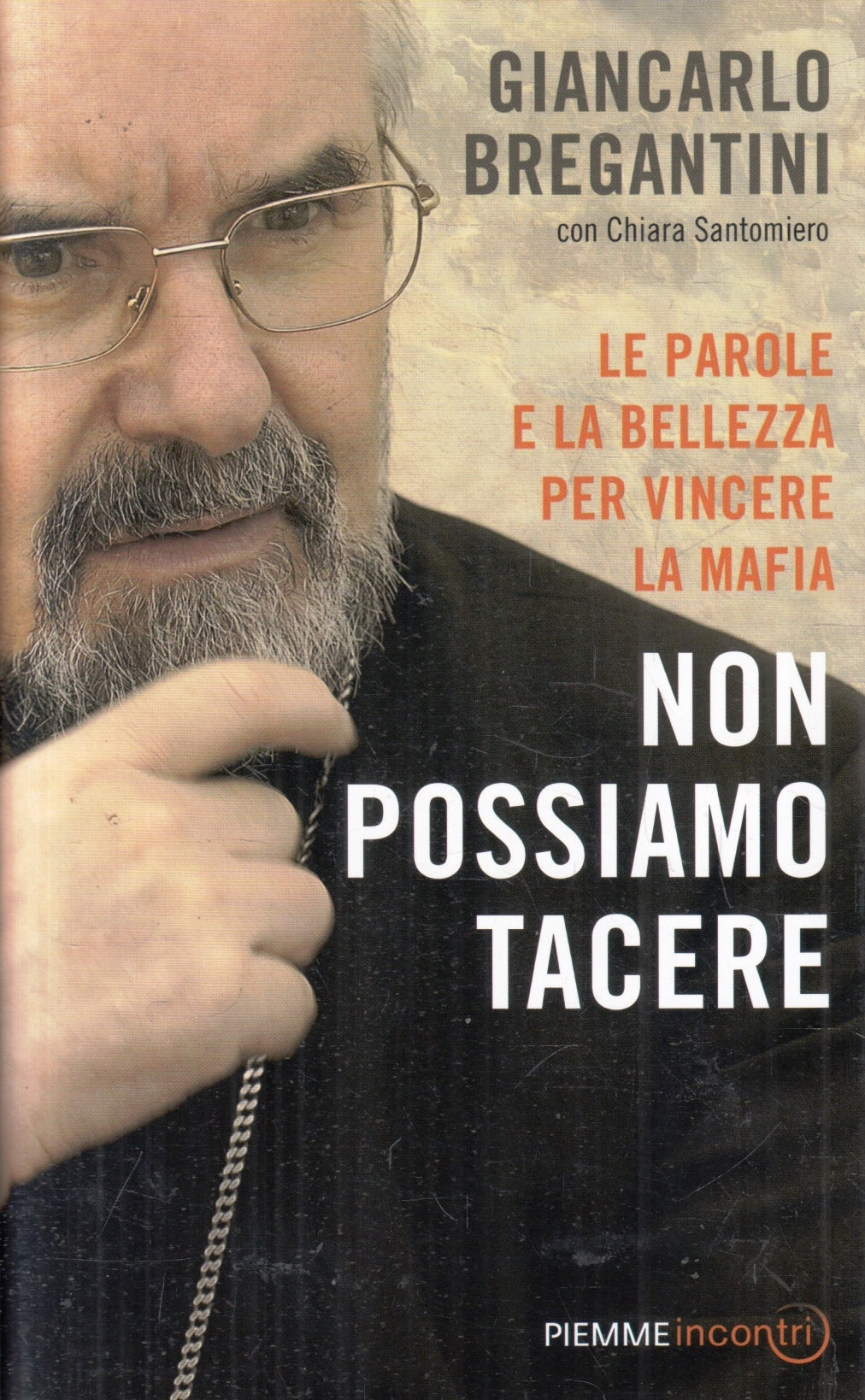 Non possiamo tacere mafia- Giancarlo Bregantini- Piemme Incontri- 1a ed.- ZFS105