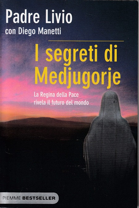 LS- I SEGRETI DI MEDJUGORJE - PADRE LIVIO - PIEMME -- 1a ED. - 2011 - B - ZFS410