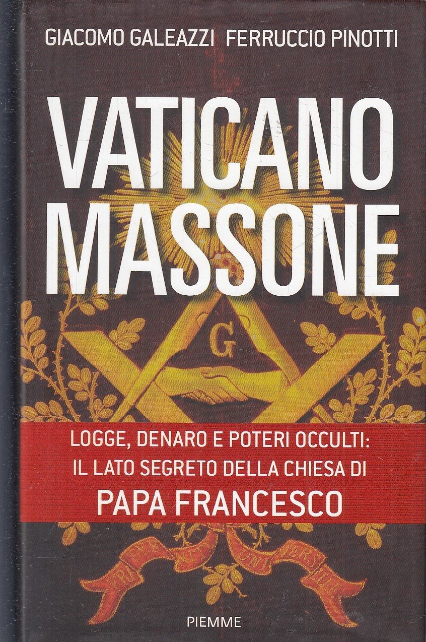 LS- VATICANO MASSONE - GALEAZZI PINOTTI - PIEMME --- 2013 - CS- YFS47