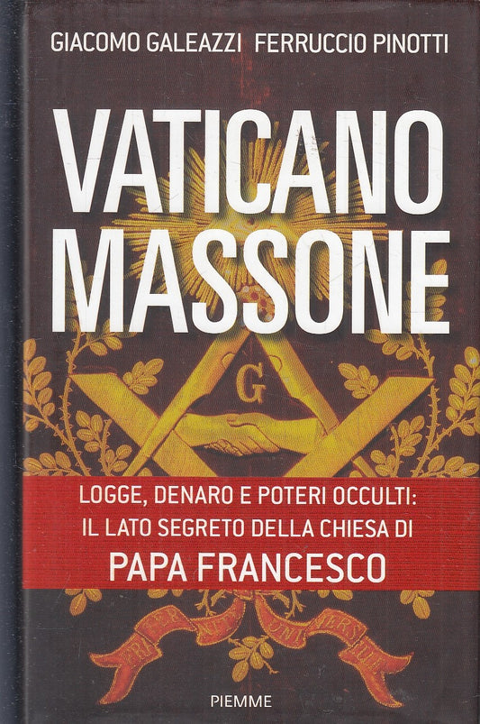 LS- VATICANO MASSONE - GALEAZZI PINOTTI - PIEMME --- 2013 - CS- YFS47