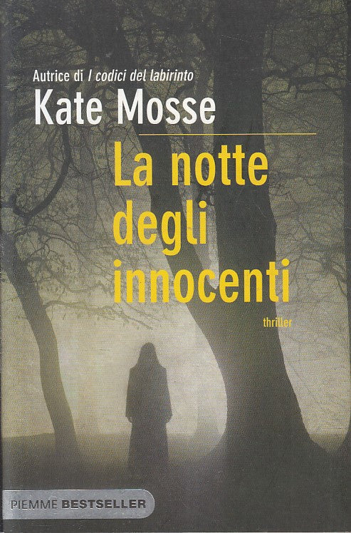 LN- LA NOTTE DEGLI INNOCENTI - KATE MOSSE- PIEMME- BESTSELLERS-- 2011- B- YFS425