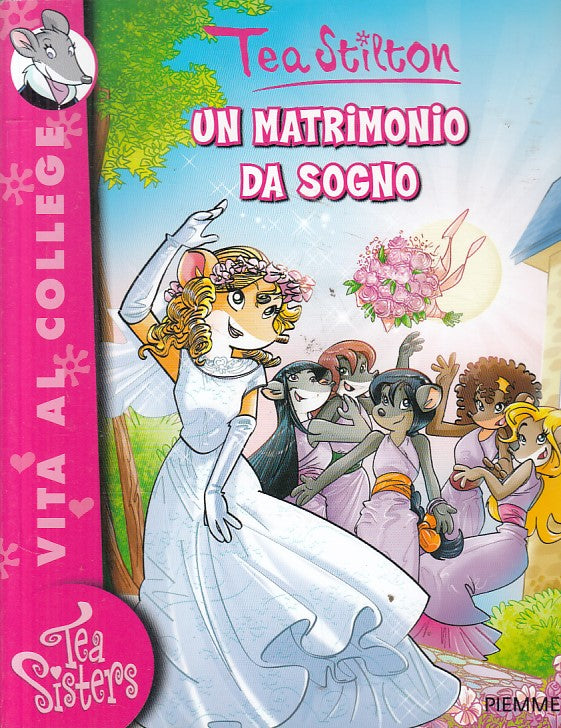LB- TEA STILTON MATRIMONIO DA SOGNO -- PIEMME - VITA AL COLLEGE-- 2012 - B - RGZ