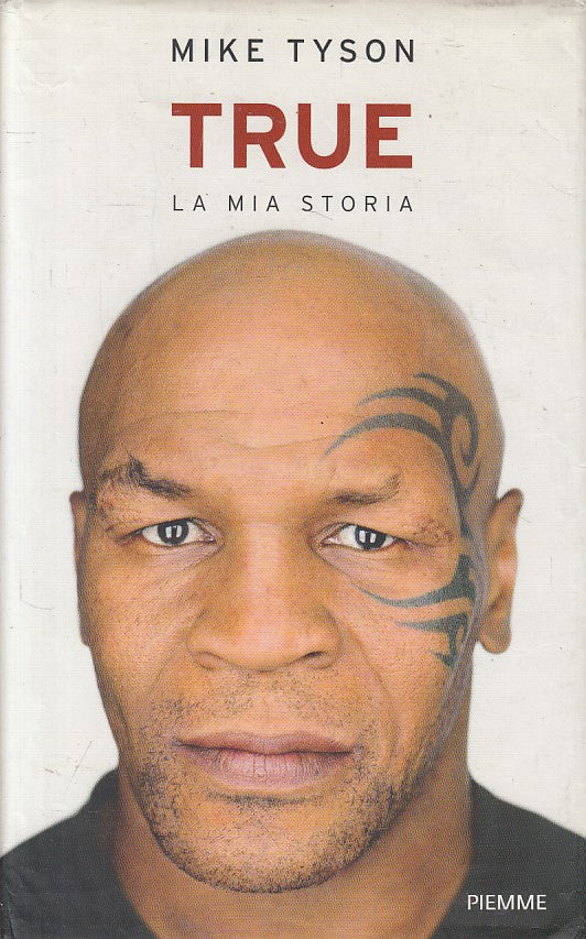 True La mia storia - Mike Tyson Larry Sloman - Piemme - 1a ed. - YFS330