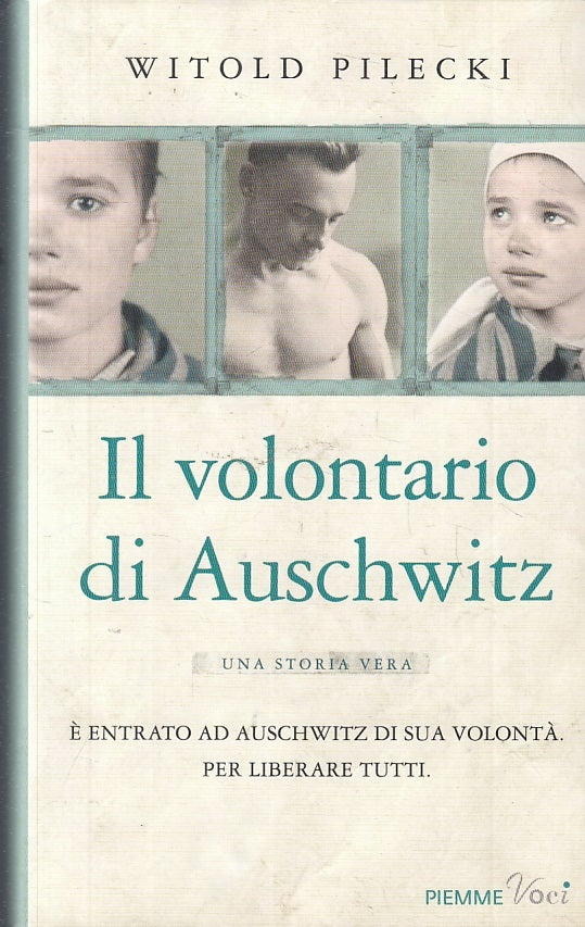 LN2- IL VOLONTARIO DI AUSCHWITZ - WITOLD PILECKI- PIEMME- VOCI-- 2014- CS- JXS10