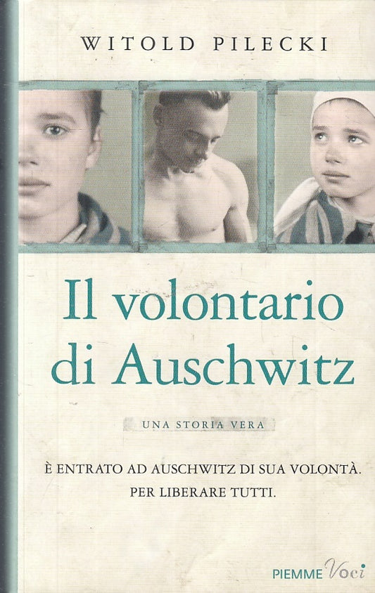 LN2- IL VOLONTARIO DI AUSCHWITZ - WITOLD PILECKI- PIEMME- VOCI-- 2014- CS- JXS10