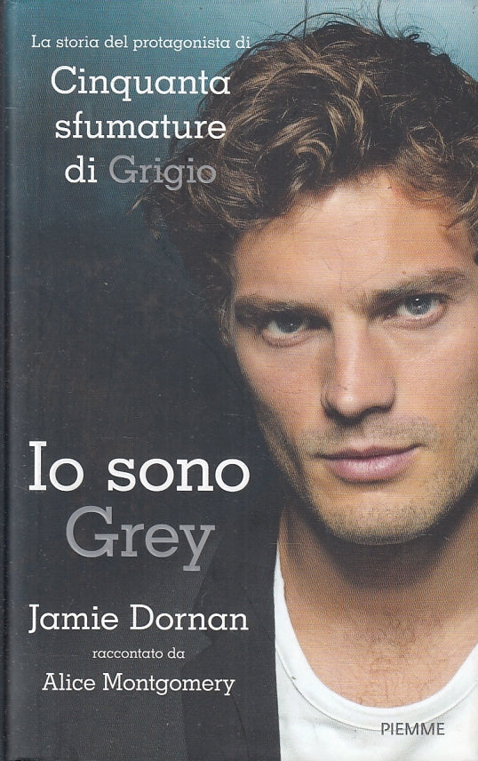 LN- IO SONO GREY JAMIE DORNAN - ALICE MONTGOMERY- PIEMME--- 2015- CS- ZFS527