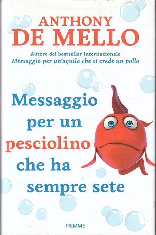 LN- MESSAGGIO PER UN PESCIOLINO CHE HA SEMPRE SETE- DE MELLO- PIEMME- CS- YFS319