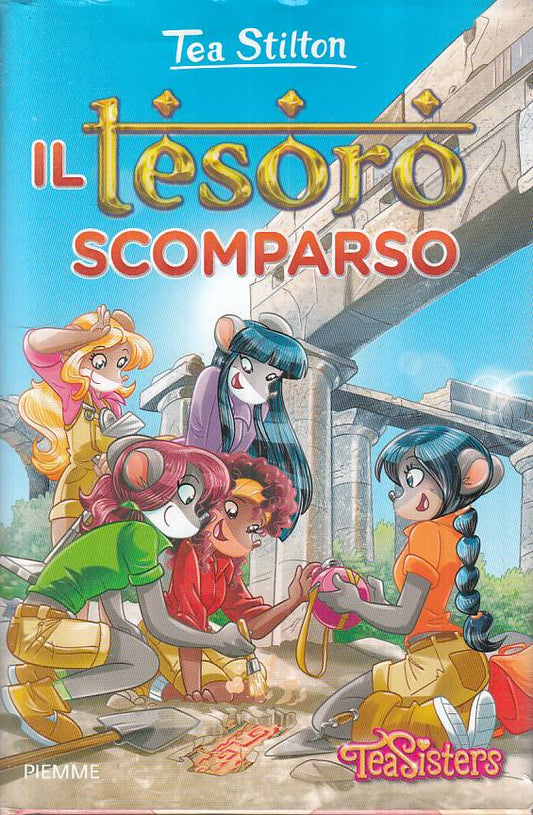 IL TESORO SCOMPARSO - TEA STILTON - PIEMME - TEA SISTERS -- 2016 - CS - RGZ