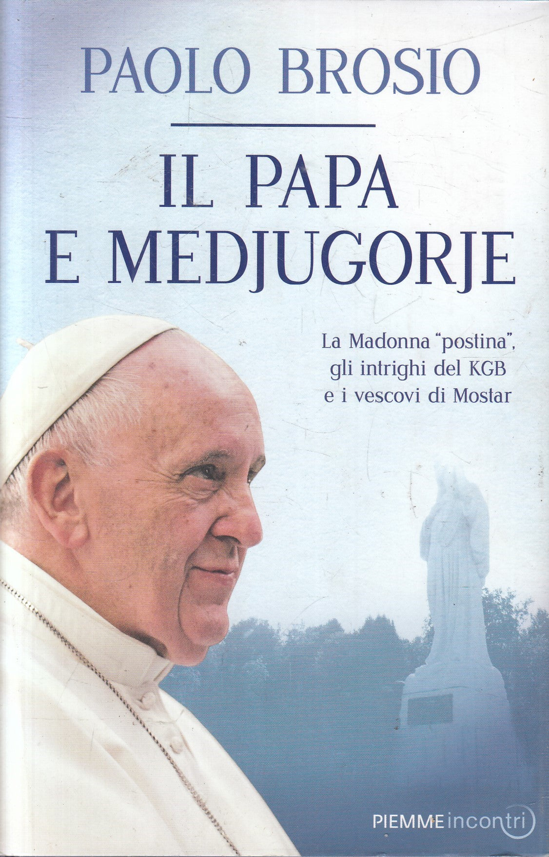 Il papa e medjugorje - Paolo Brosio - Piemme Incontri - JXS308