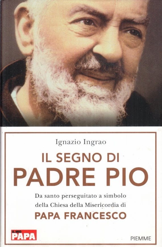 LD- IL SEGNO DI PADRE PIO - IGNAZIO INGRAO - PIEMME --- 2016 - CS - YFS431