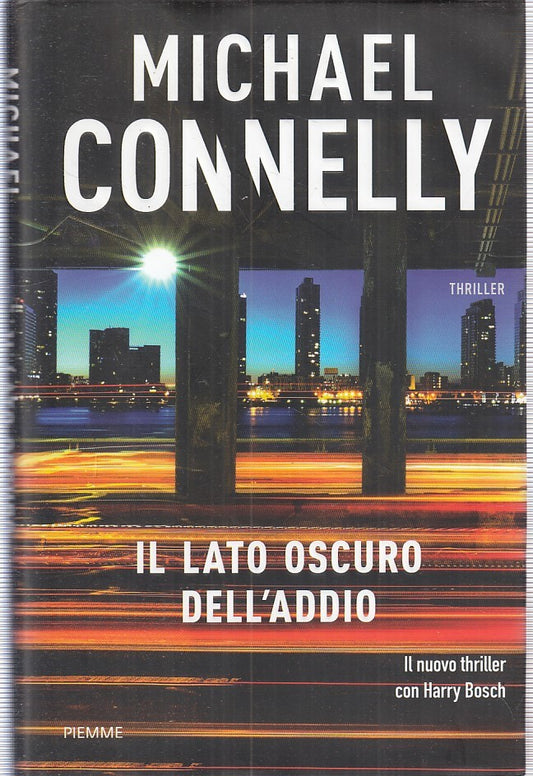LG- IL LATO OSCURO DELL'ADDIO- MICHAEL CONNELLY- PIEMME- 1a ED.- 2018- CS-YFS406