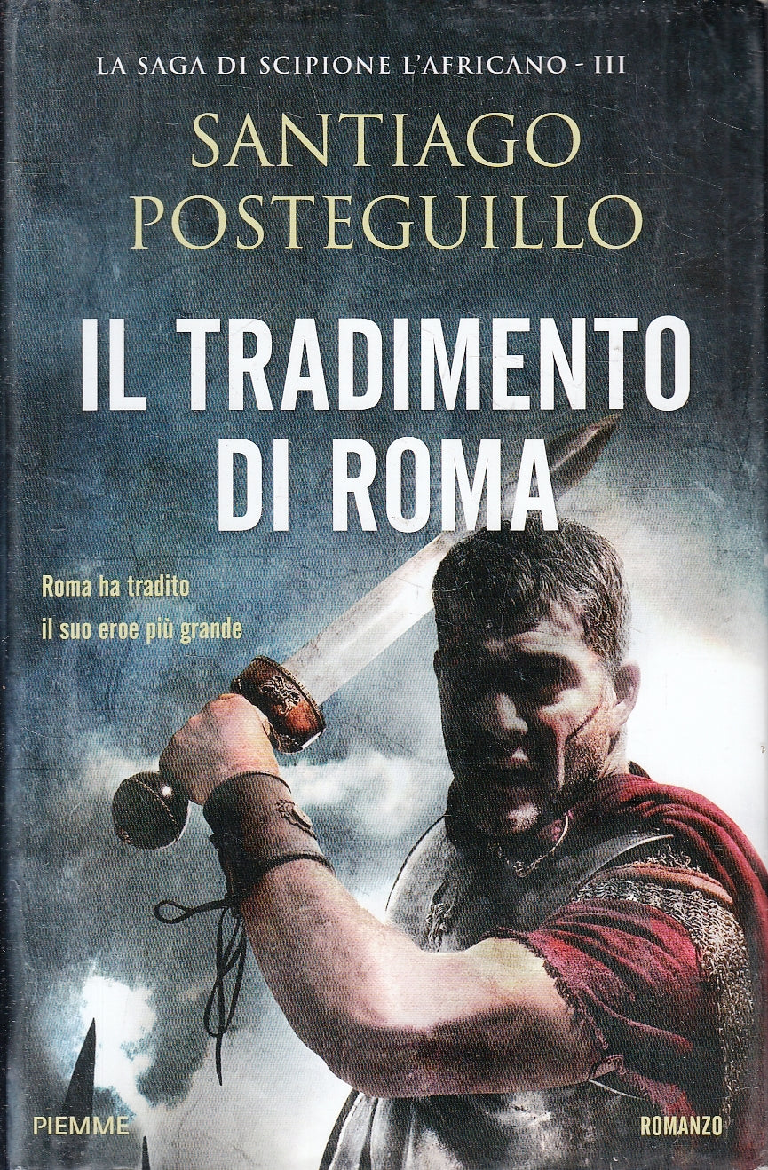 LN- IL TRADIMENTO DI ROMA - SANTIAGO POSTEGUILLO - PIEMME --- 2018 - CS- YFS214