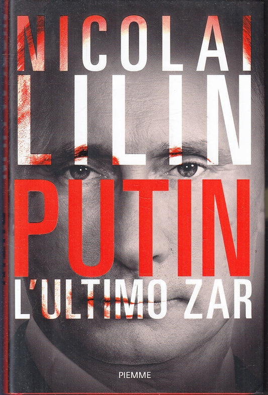 LN- L'ULTIMO ZAR - NICOLAI LILIN PUTIN - PIEMME --- 2020 - CS - YFS267