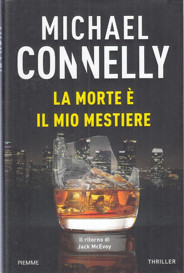 LG- LA MORTE E' IL MIO MESTIERE - MICHAEL CONNELLY - PIEMME --- 2020- CS- YFS403